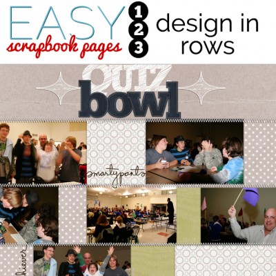 How to Make Easy Scrapbook Pages: Design in Rows | Get It Scrapped