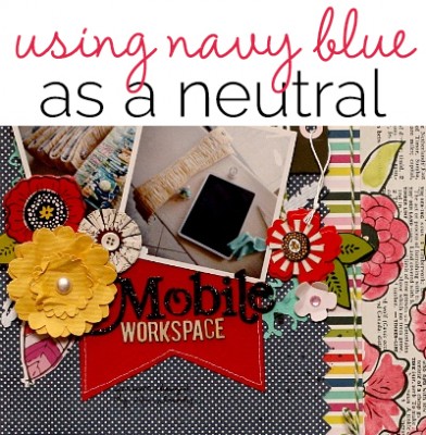 12 Scrapbooking Ideas for Designing Creatively with Color | Get It Scrapped