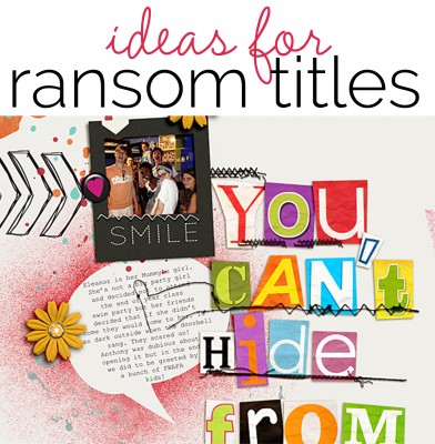 Ideas for Ransom Titles on Scrapbook Pages