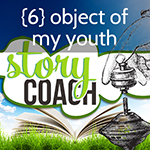 Objects of My YOuth Story Coach class