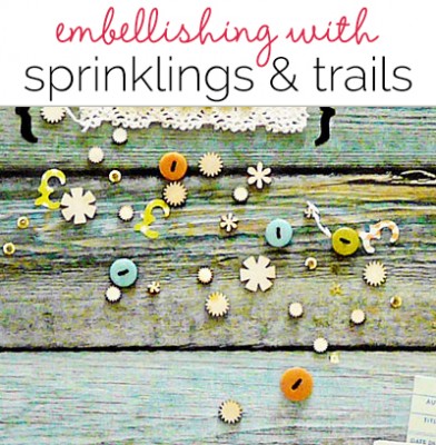 Ideas for Embellishing Scrapbook Pages with a Sprinkling or Trail