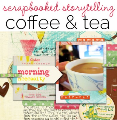 3 Angles for Scrapbooked Storytelling About Coffee and Tea in Your Life | Get It Scrapped