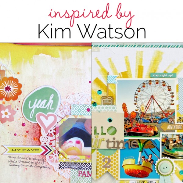 Scrapbooking Ideas Inspired by Kim Watson’s Layouts | Get It Scrapped