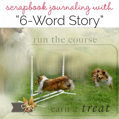 Write a Six Word Memoir or Life Story for Scrapbook Page Journaling | Get It Scrapped