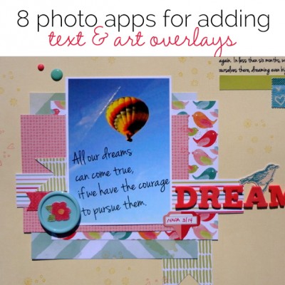 8 Photo Apps for Adding Text and Art Overlays on Your Scrapbook | Get It Scrapped