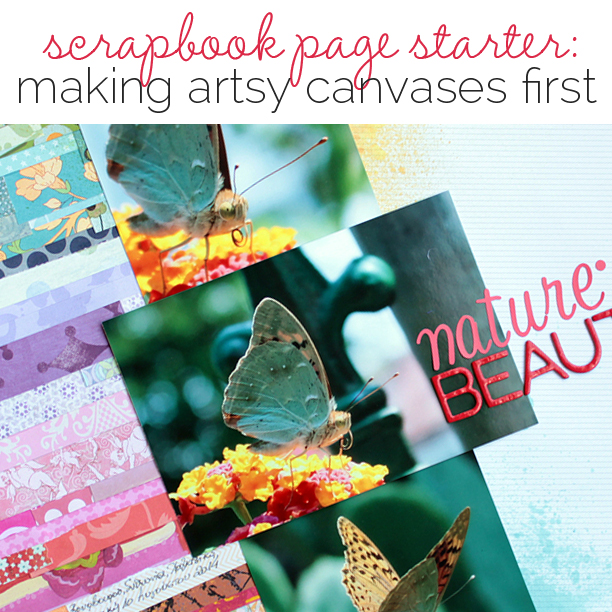 Speed Up Your Scrapbooking and Have Fun with Technique by Making Artsy Canvases First | Get It Scrapped
