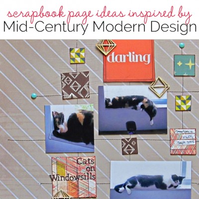 Scrapbook page Ideas Inspired by Mid-Century Modern Design