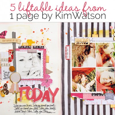 5 Liftable Scrapbook Page Ideas from a Layout by Kim Watson | Get It Scrapped