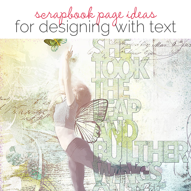 Scrapbooking Ideas for Designing with Text Elements | Get It Scrapped