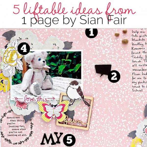 5 Liftable Scrapbook Page Ideas from a Layout by Sian Fair | Get It Scrapped