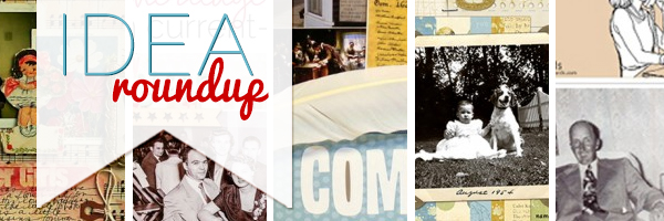 Idea Round Up | 6 Ideas for Scrapbooking Your Family Heritage