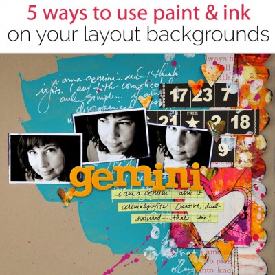 5 Fun Ways to Use Paint and Ink as a Scrapbook Page Foundation | Get It Scrapped
