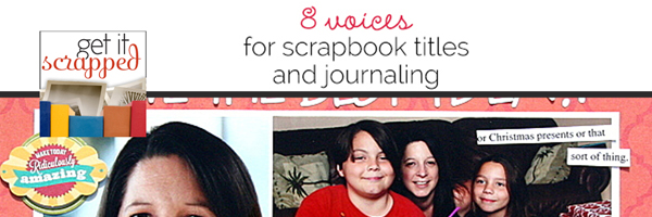 Video Blog | 8 Voices To Capture in Scrapbook Journaling and Titles