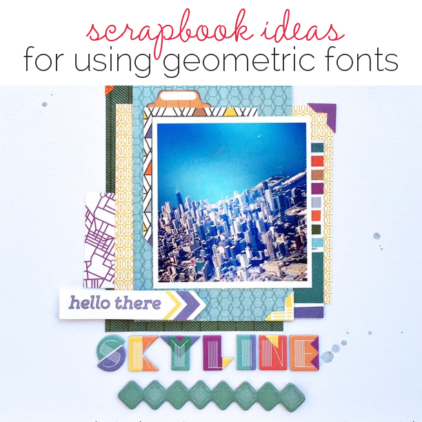 Scrapbook Ideas for Using Geometric Fonts in Your Titles