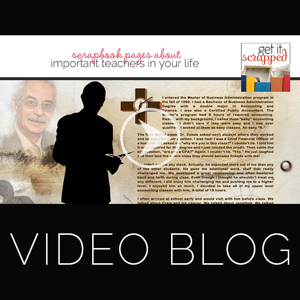 Video Blog| Ideas for Scrapbook Pages about Teachers Who Have Impacted Your Life | Get It Scrapped