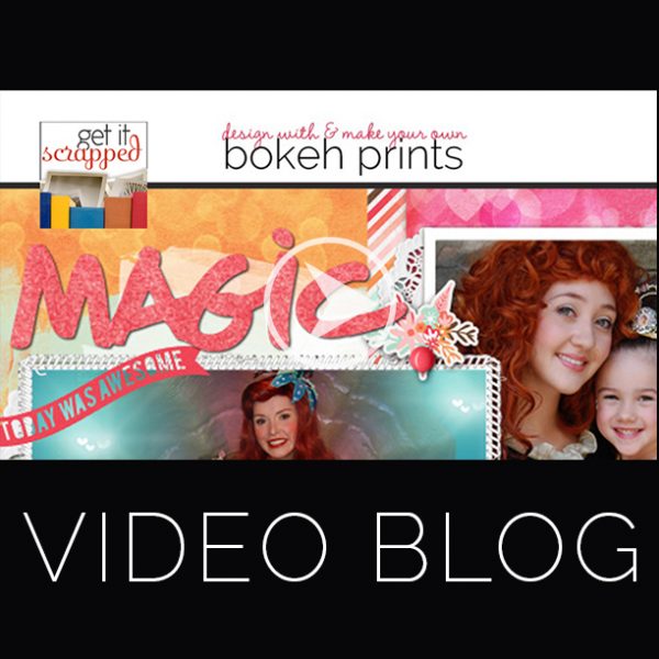 Video Blog | Scrapbooking Ideas for Using and Making Your Own Bokeh Prints | Get It Scrapped