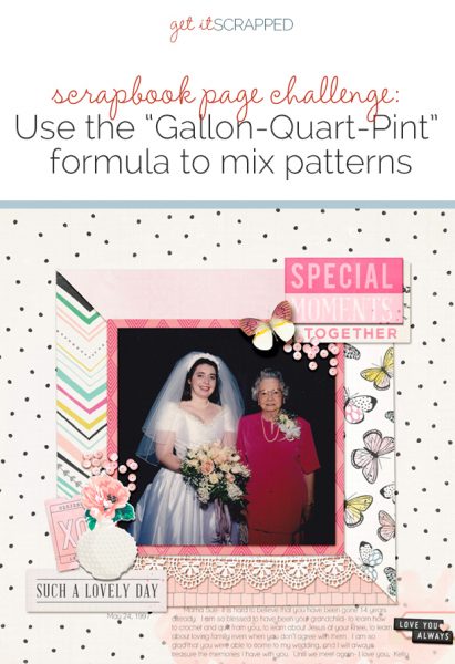 Scrapbook Page Challenge: Mix colors and patterns using the "Gallon, Quart, Pint Formula" | Get It Scrapped