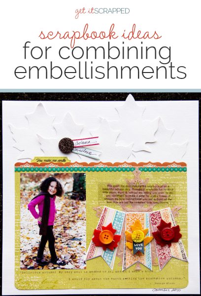 Scrapbook Ideas for Combining Embellishments on The Page | Get It Scrapped