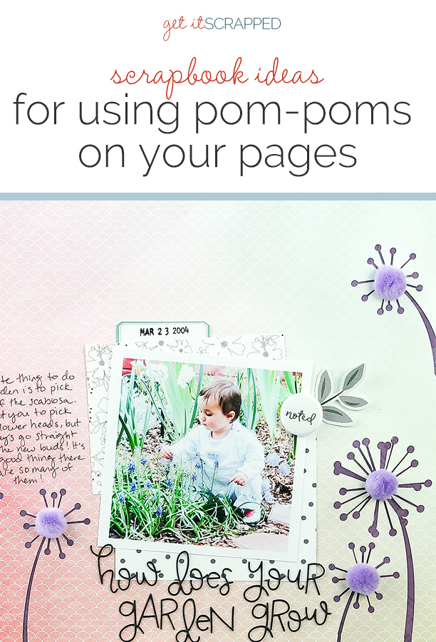 Add Pom Poms to Your Scrapbook Pages for Fun Texture + Dimension | Get It Scrapped