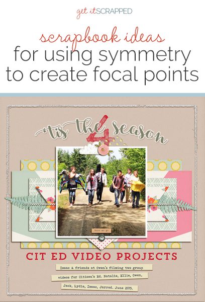 Use A Symmetrical Design to Strengthen Your Scrapbook Page Focal Point | Get It Scrapped