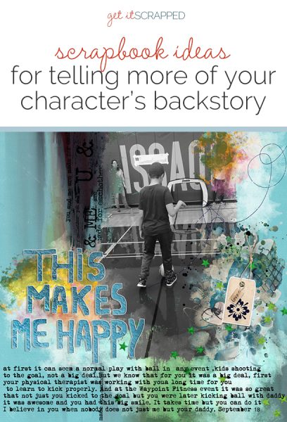 Scrapbook Ideas for Telling More of Your Character’s Back Story | Get It Scrapped